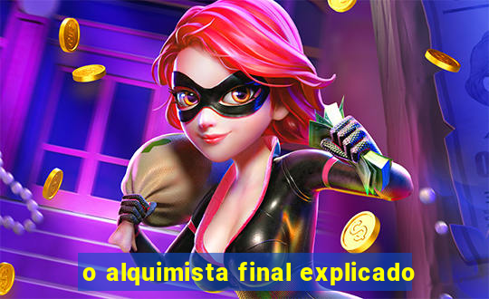 o alquimista final explicado